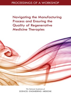 cover image of Navigating the Manufacturing Process and Ensuring the Quality of Regenerative Medicine Therapies